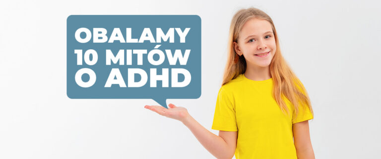 Obalamy 10 mitów o ADHD kopia 1