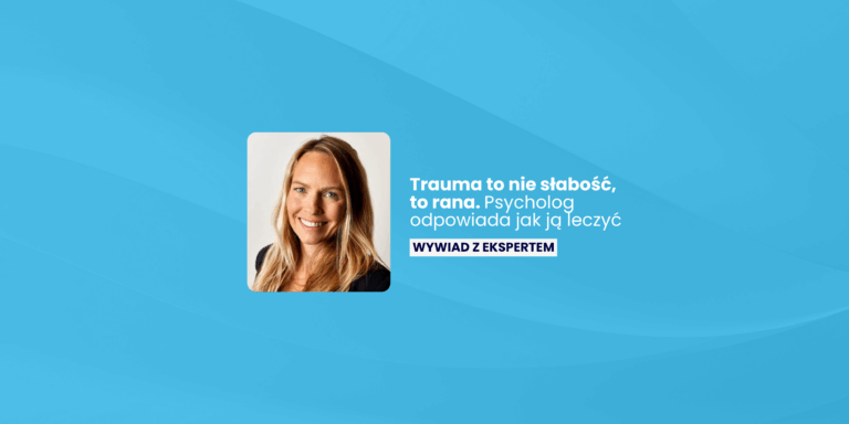 Trauma to nie słabość – to rana. Psycholog odpowiada jak ją leczyć Marta Libera-Grabowska