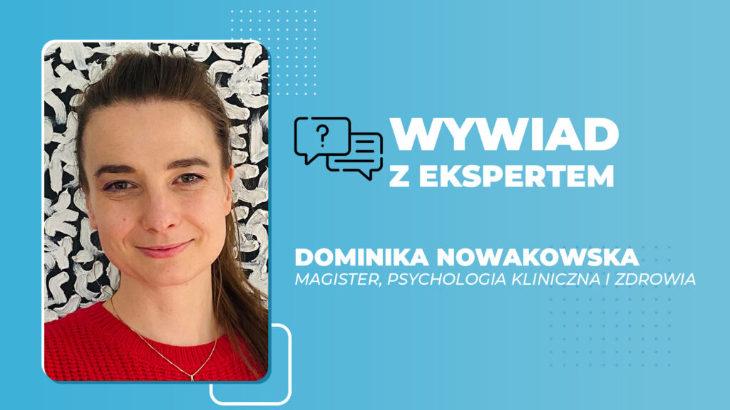 Dominika Nowakowska wywiad