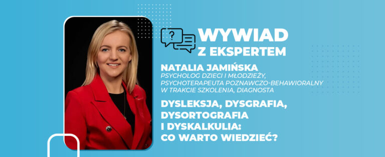 Dysleksja, dysgrafia, dysortografia i dyskalkulia co warto wiedzieć