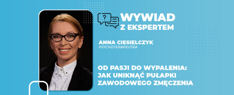 Od pasji do wypalenia jak uniknąć pułapki zawodowego zmęczenia