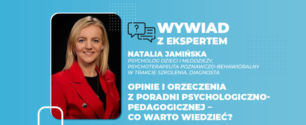Opinie i orzeczenia z Poradni Psychologiczno pedagogicznej co warto wiedzieć
