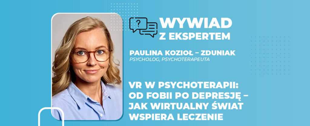 VR w psychoterapii od fobii po depresję – jak wirtualny świat wspiera leczenie