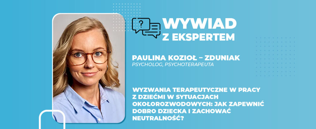 Wyzwania terapeutyczne w pracy z dziećmi w sytuacjach okołorozwodowych