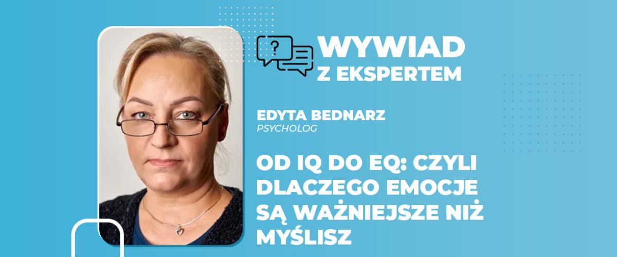Od IQ do EQ czyli dlaczego emocje są ważniejsze niż myślisz