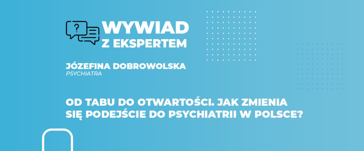Od tabu do otwartości. Jak zmienia się podejście do psychiatrii w Polsce