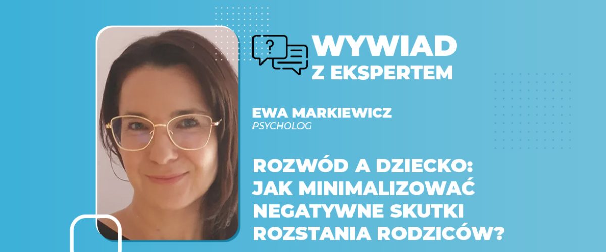 Rozwód a dziecko jak minimalizować negatywne skutki rozstania rodziców