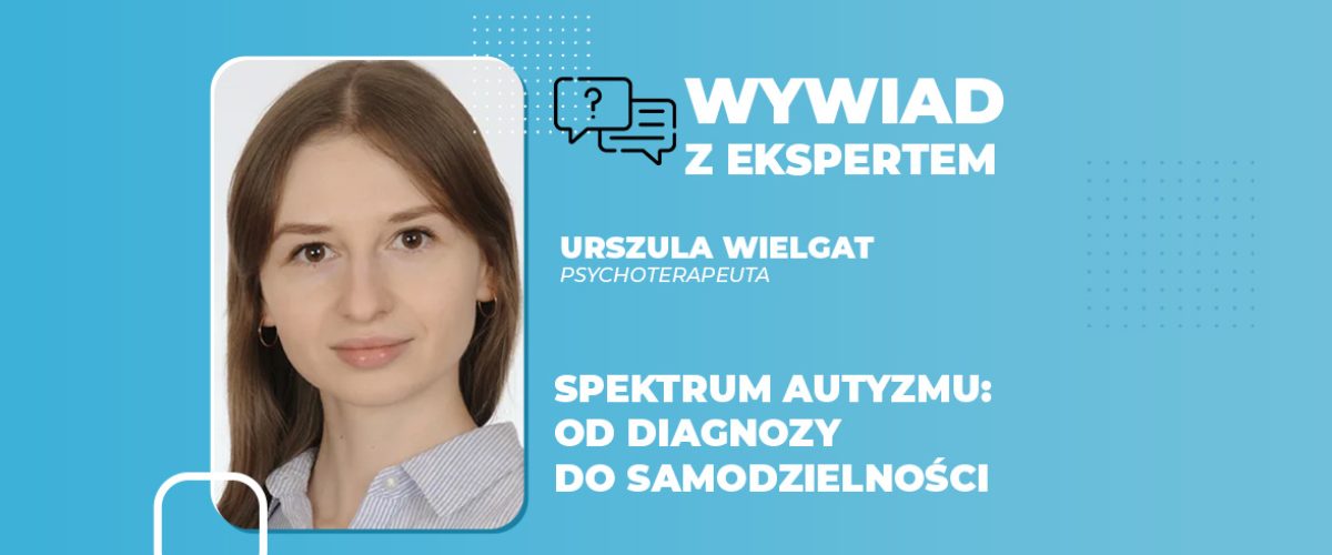 Spektrum autyzmu od diagnozy do samodzielności