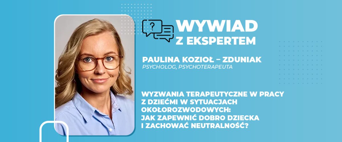Wyzwania terapeutyczne w pracy z dziećmi w sytuacjach okołorozwodowych