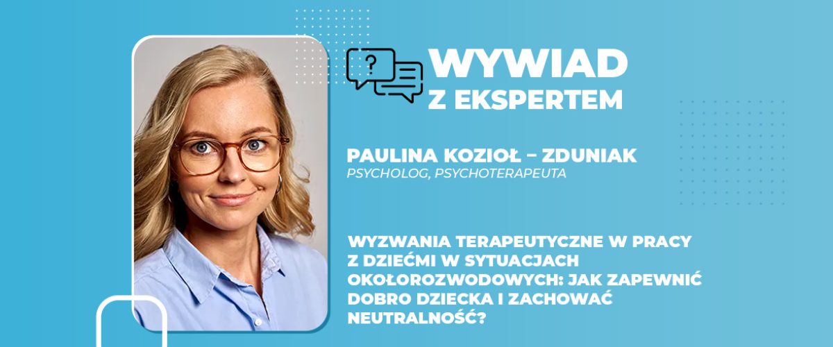 Wyzwania terapeutyczne w pracy z dziećmi w sytuacjach okołorozwodowych