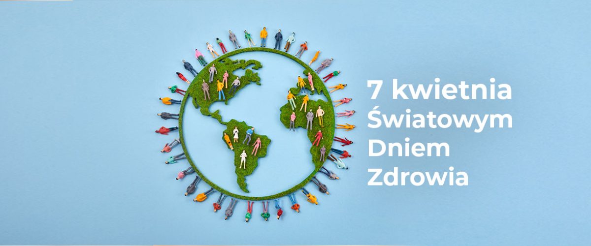 kwietnia Światowym Dniem Zdrowia