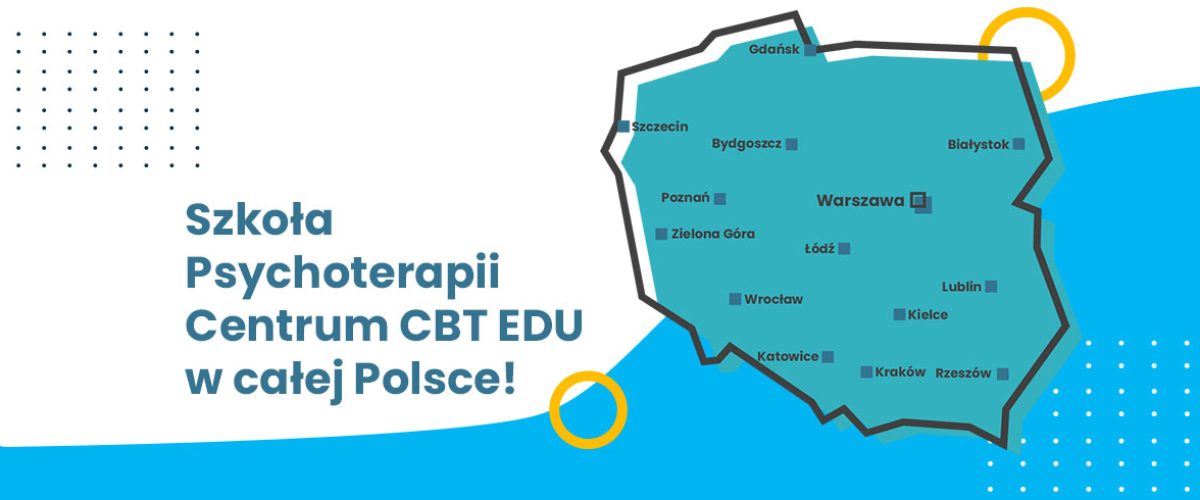 Szkoła Psychoterapii Centrum CBT EDU w całej Polsce
