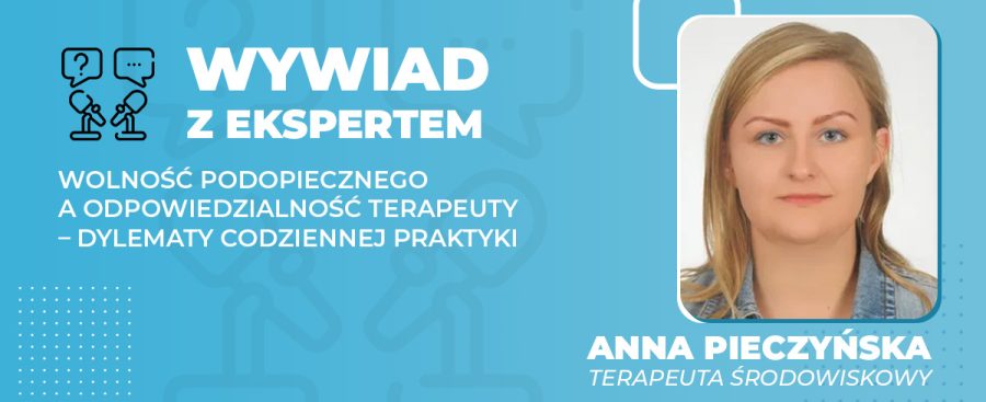 Wolność podopiecznego a odpowiedzialność terapeuty dylematy codziennej praktyki